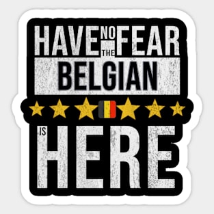 Have No Fear The Belgian Is Here - Gift for Belgian From Belgium Sticker